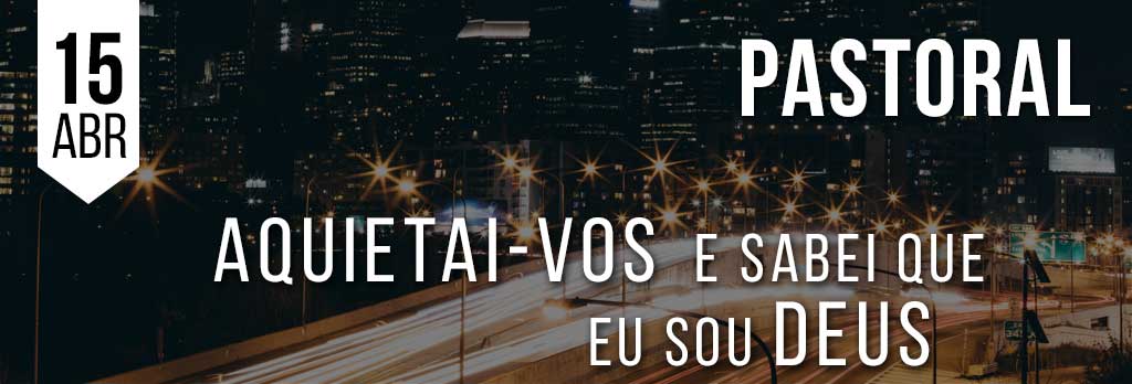 Aquietai-vos e sabei que eu sou Deus Aquietai-vos e sabei que eu sou Deus